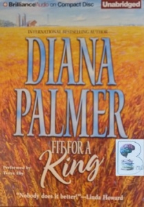 Fit for a King written by Diana Palmer performed by Tanya Eby on Audio CD (Unabridged)